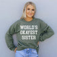 World's Okayest Sister Sweatshirt